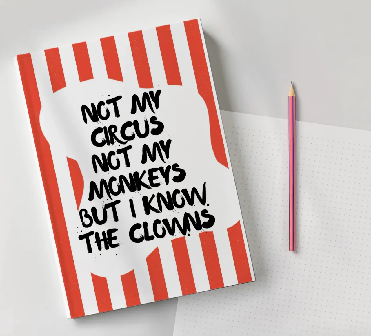 NOT MY CIRCUS NOT MY MONKEYS BUT I KNOW THE CLOWNS notebook by ArtDesign by KBK