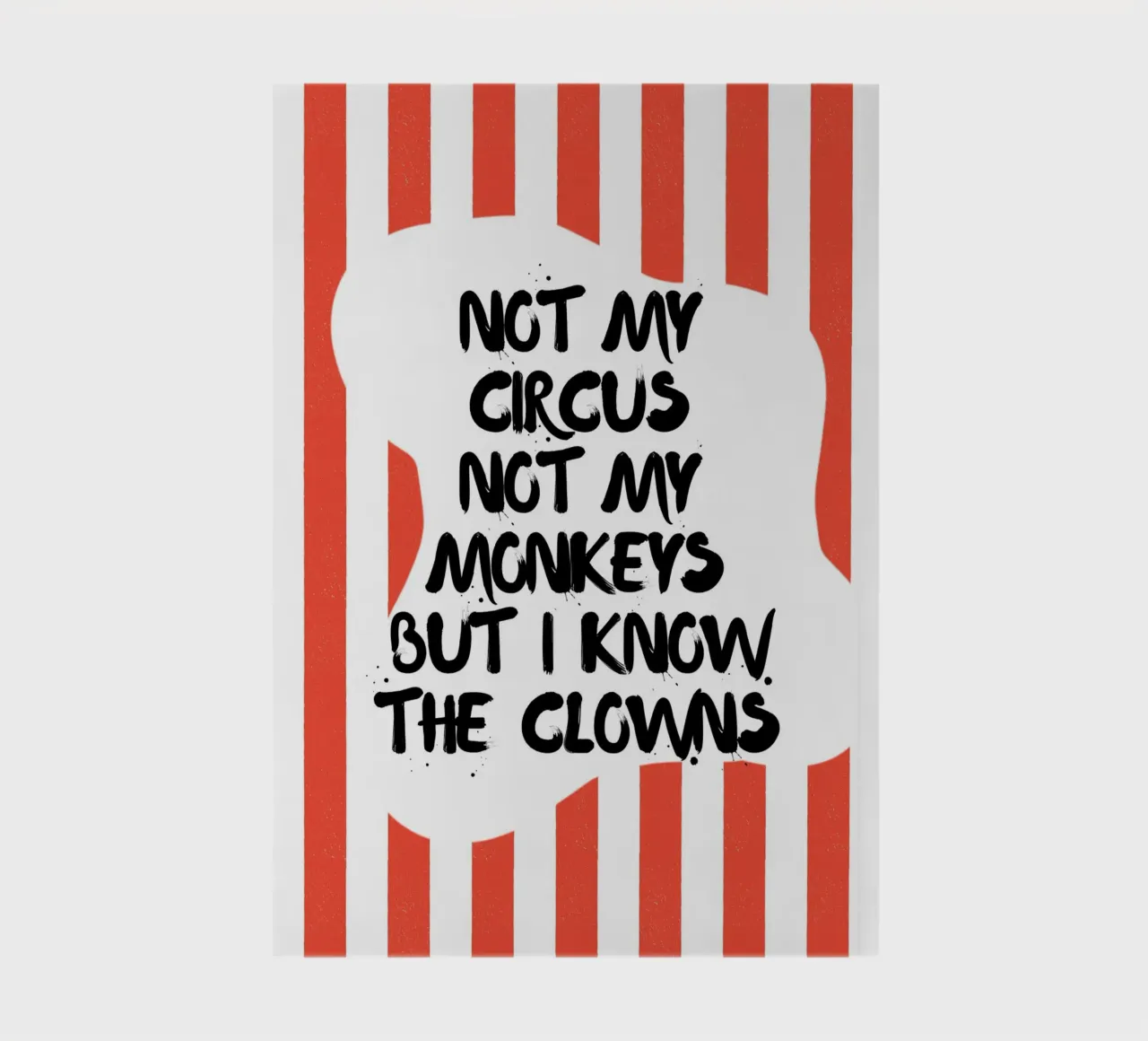 NOT MY CIRCUS NOT MY MONKEYS BUT I KNOW THE CLOWNS notebook by ArtDesign by KBK