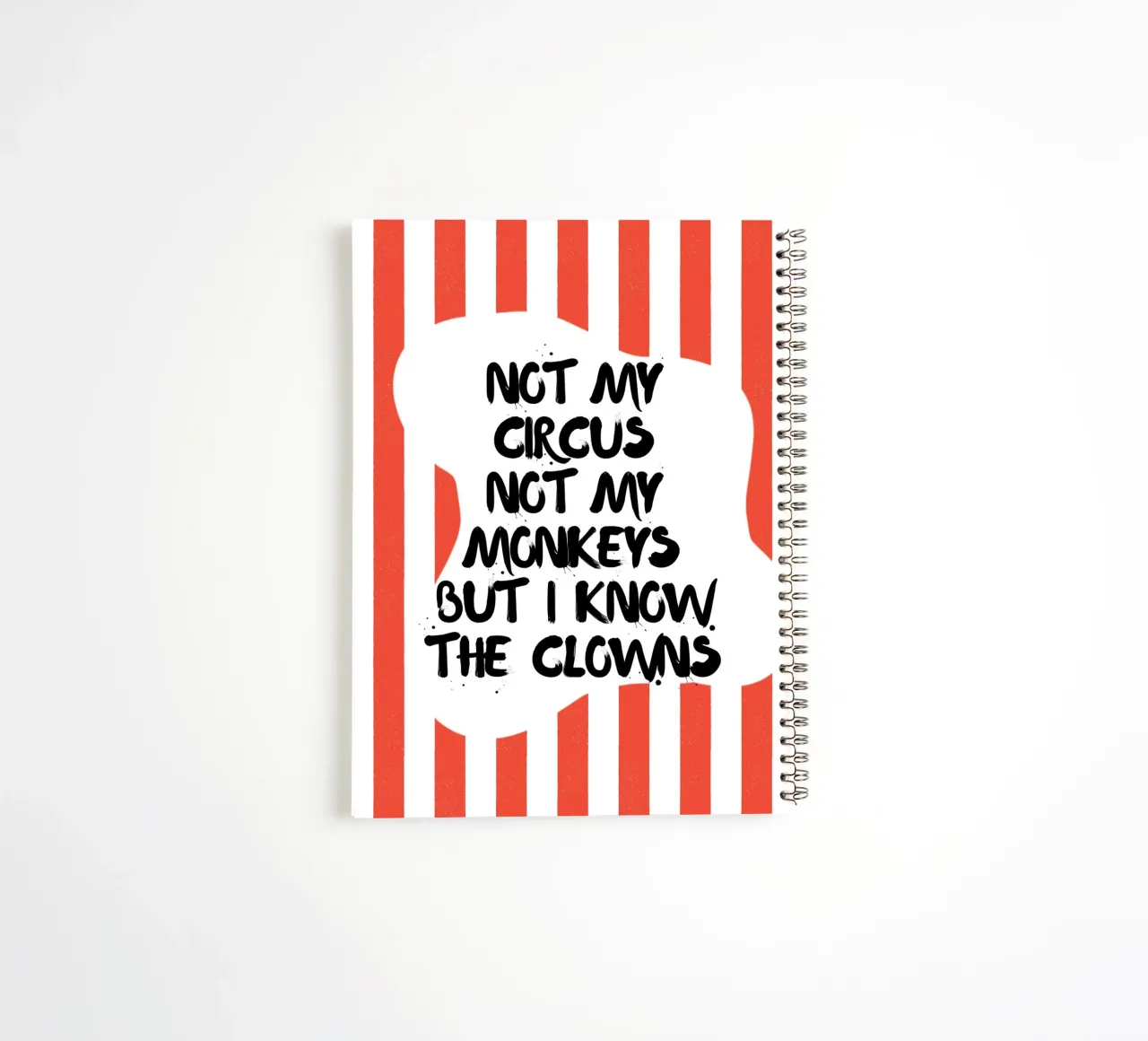 NOT MY CIRCUS NOT MY MONKEYS BUT I KNOW THE CLOWNS spiral notebook by ArtDesign by KBK