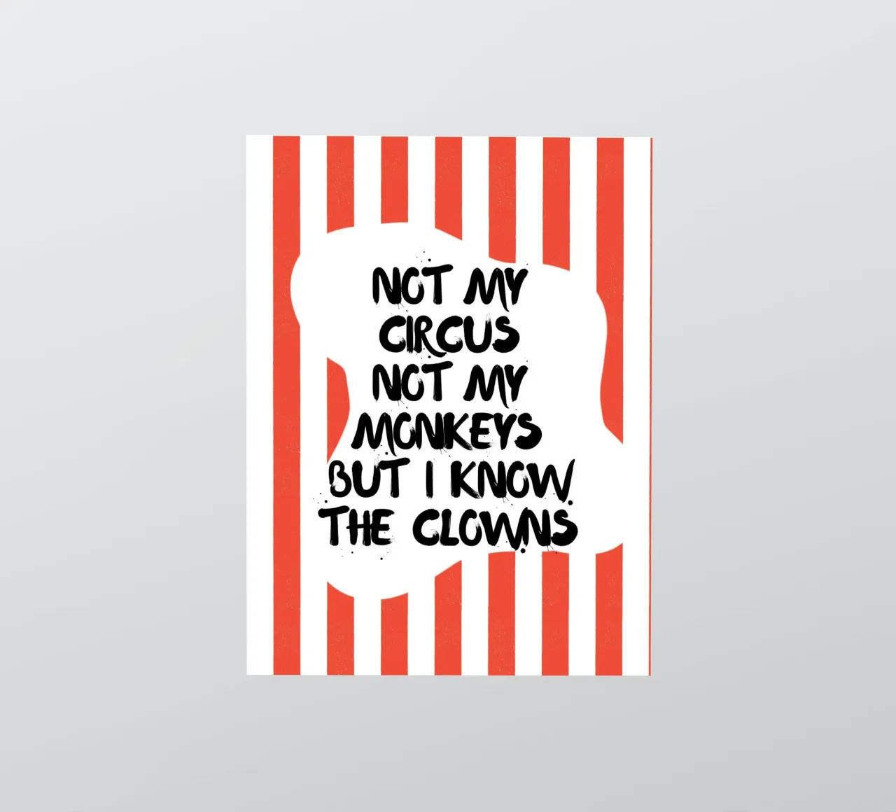NON È IL MIO CIRCO, NON SONO LE MIE SCIMMIE, MA CONOSCO I PAGLIACCI. adesivo da ArtDesign by KBK