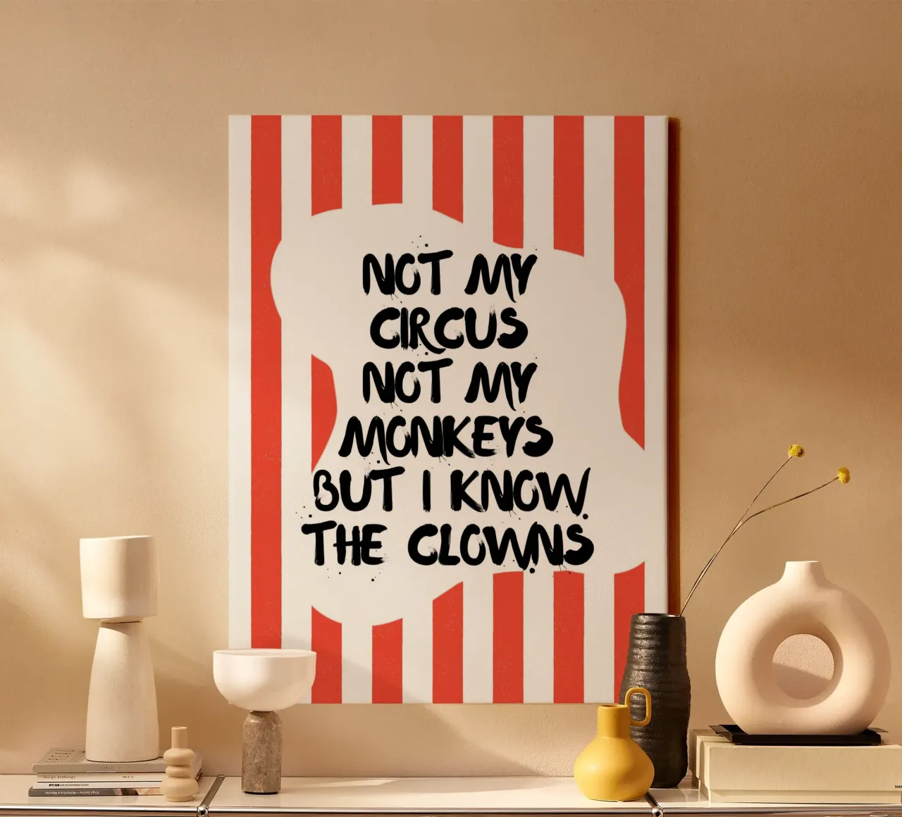 NON È IL MIO CIRCO, NON SONO LE MIE SCIMMIE, MA CONOSCO I PAGLIACCI. tela da ArtDesign by KBK