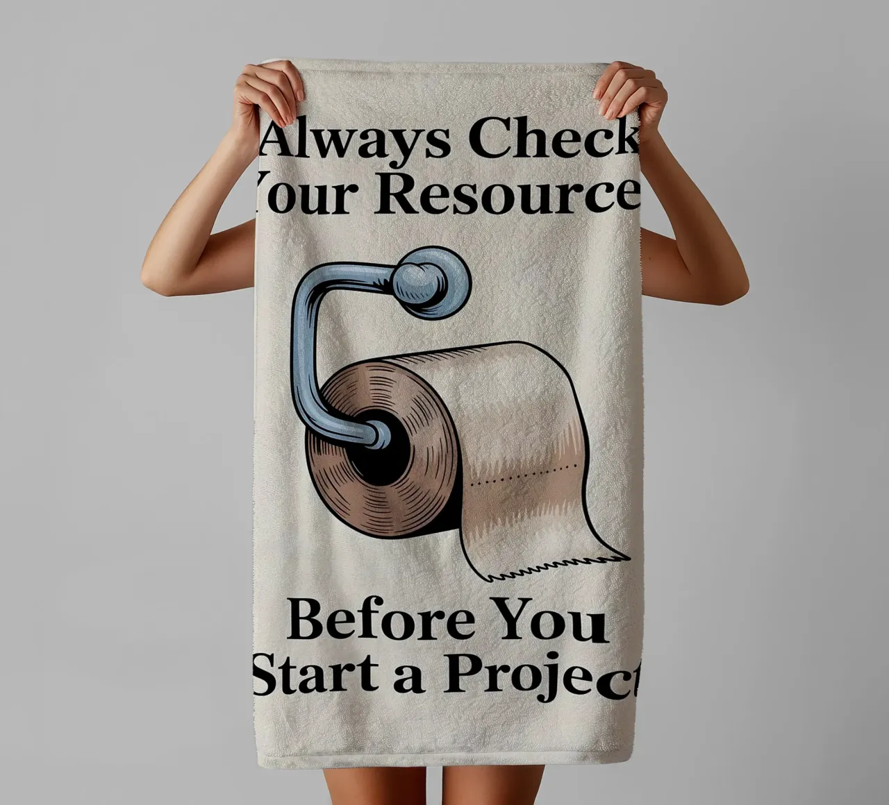 Always Check Your Resources Poster towel by JoyWalkerShop