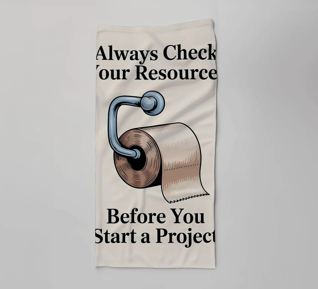 Always Check Your Resources Poster towel by JoyWalkerShop
