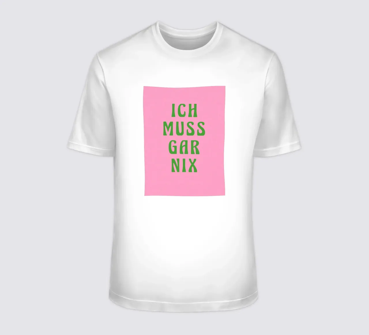 Ich muss gar nix, pinki t-shirt da Carinaprint