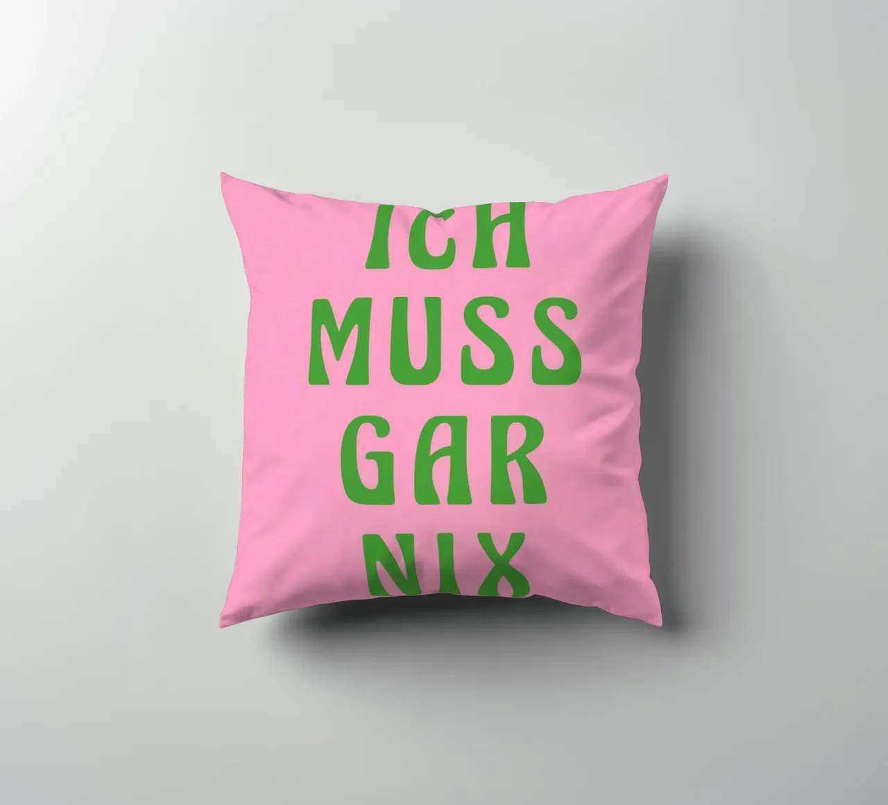 Ich muss gar nix, pinki cuscino da Carinaprint