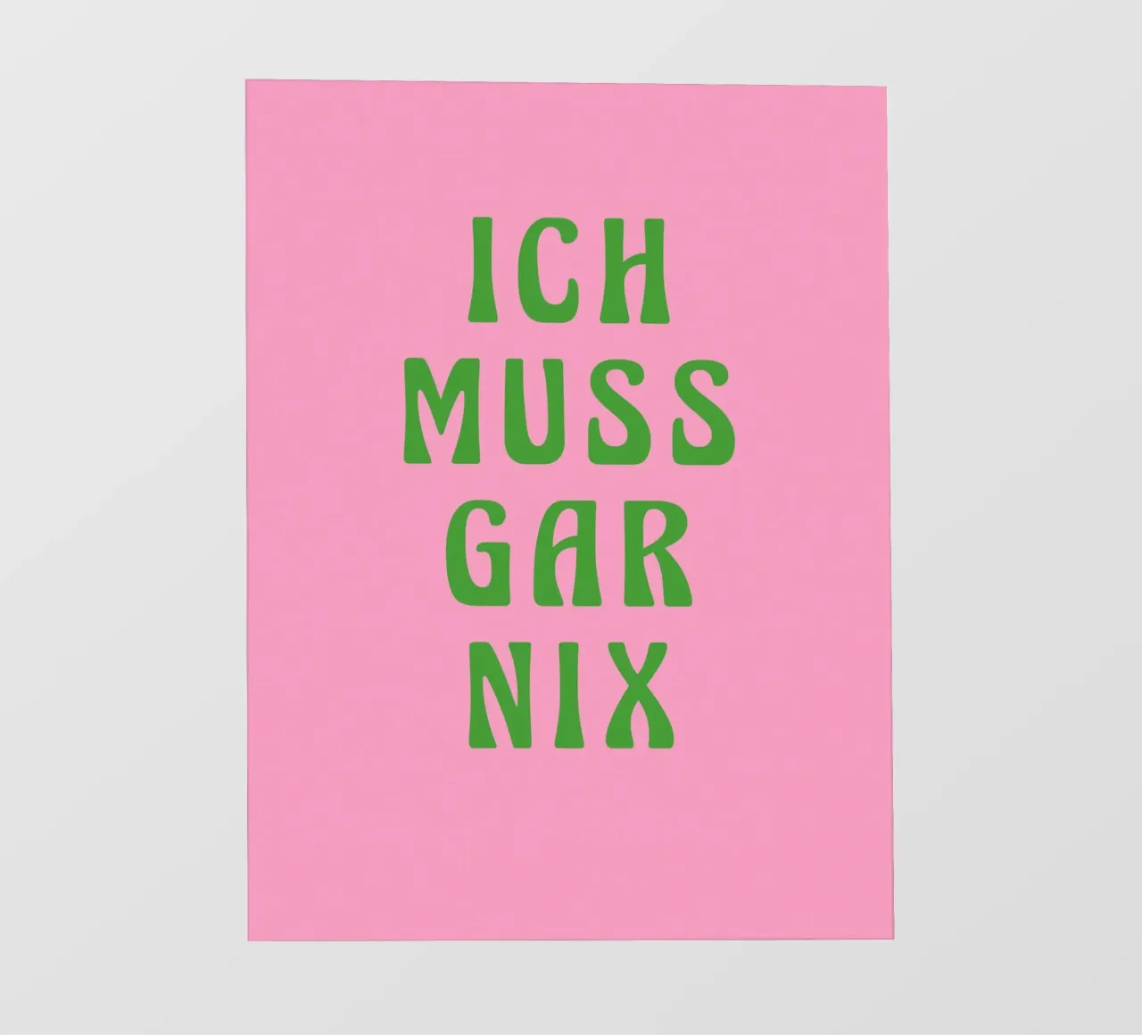 Ich muss gar nix, pinki telo in pvc da Carinaprint