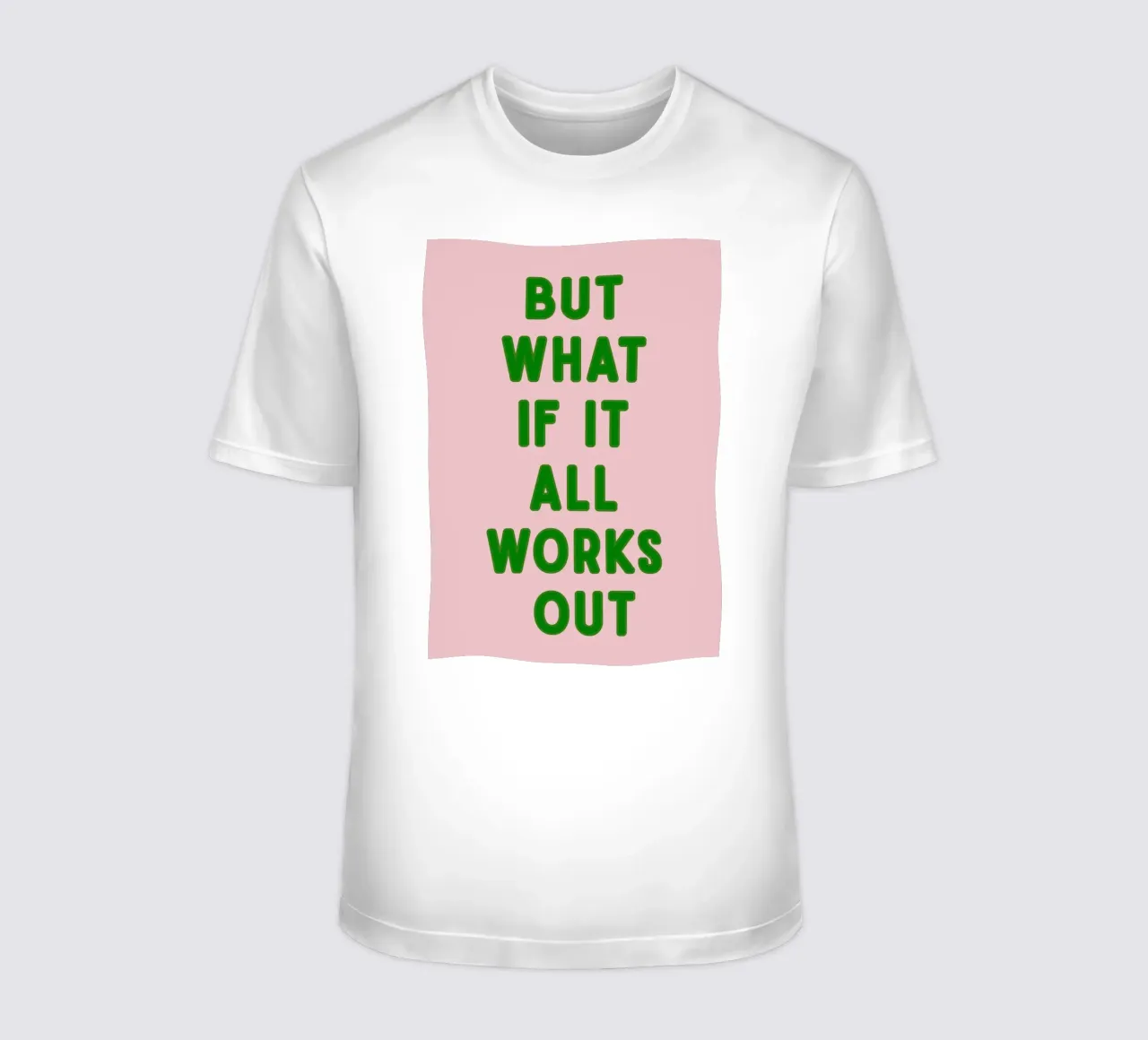Inspirational Typography Quote But What If It All Works Out t-shirt by pdigitalprints
