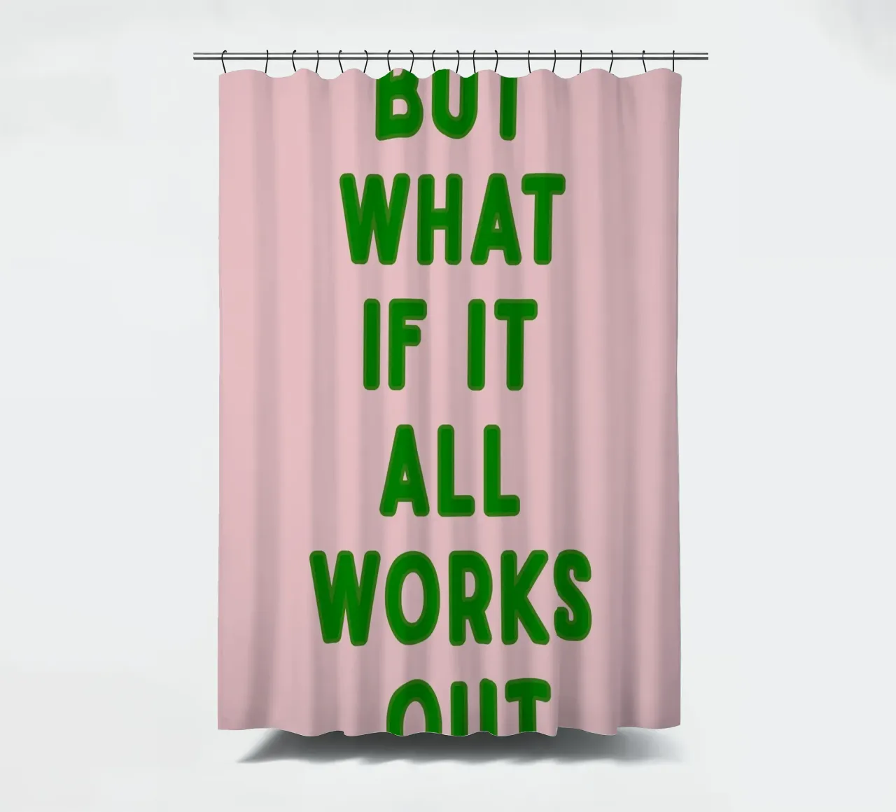 Inspirational Typography Quote But What If It All Works Out shower curtain by pdigitalprints