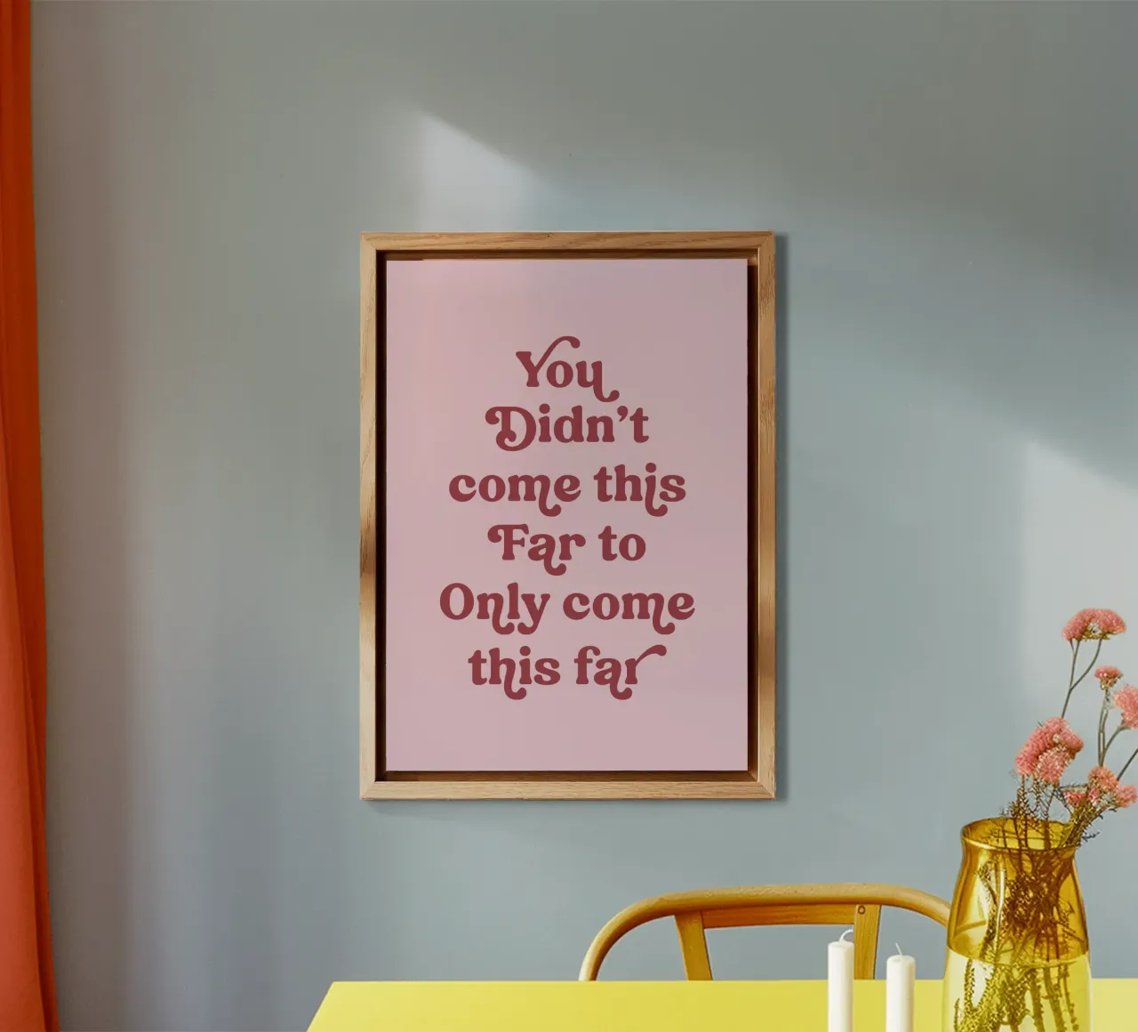 You didn't come this far alluminio dibond da PinkCandyWalls