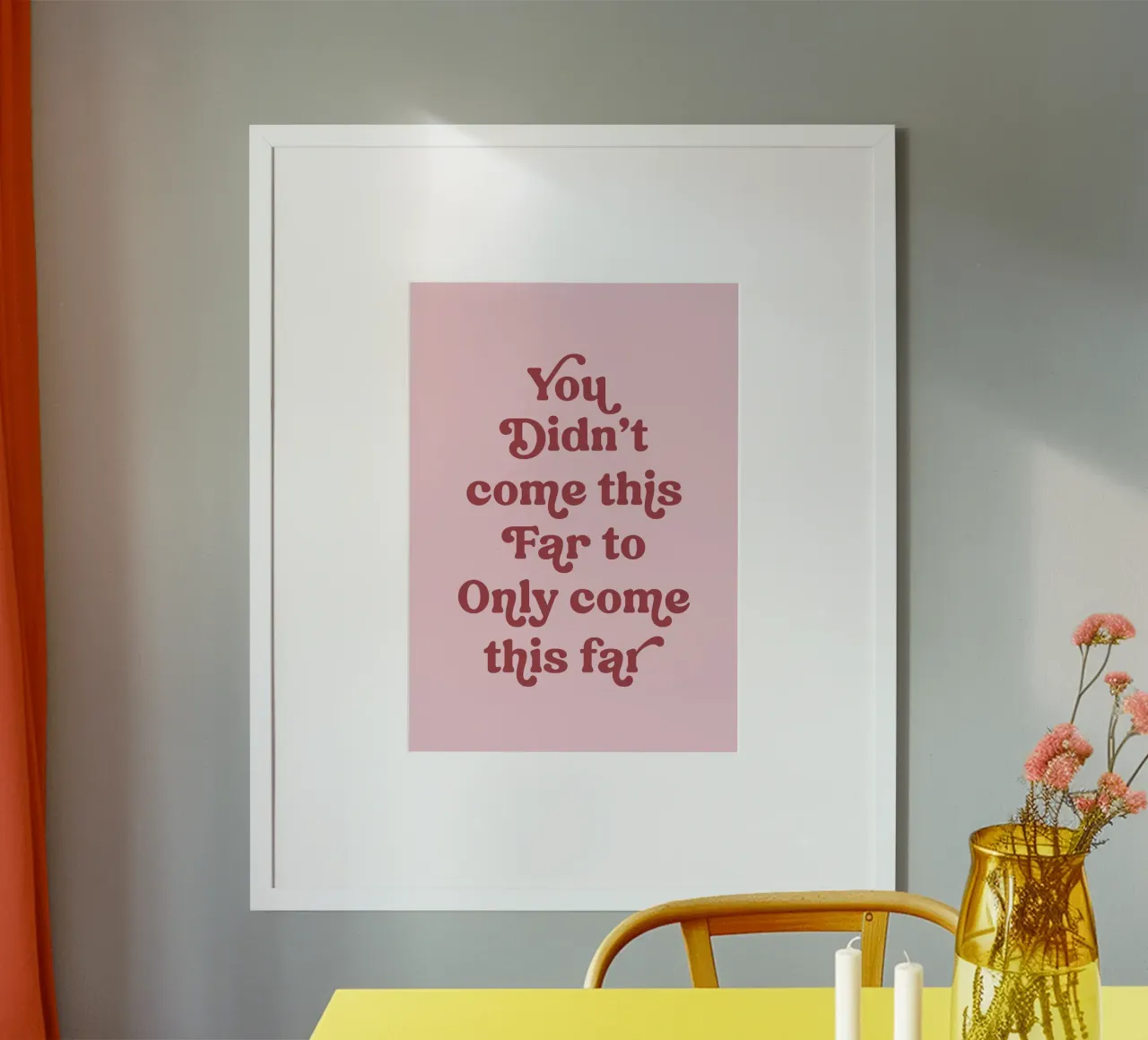 You didn't come this far carta hahnemühle da PinkCandyWalls