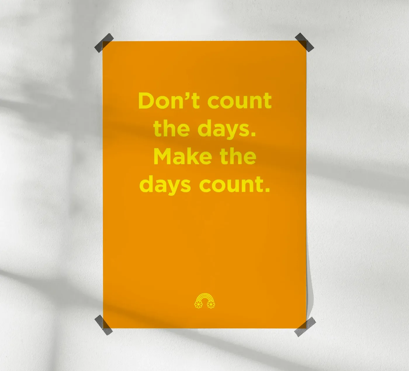 Make the days count. poster by Art Fart