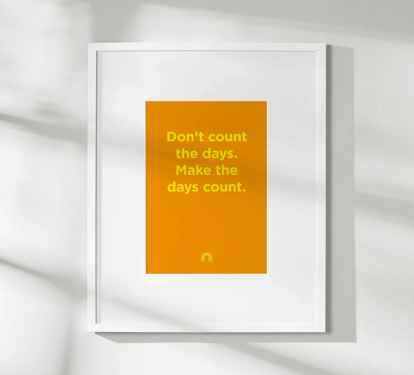 Make the days count. poster by Art Fart