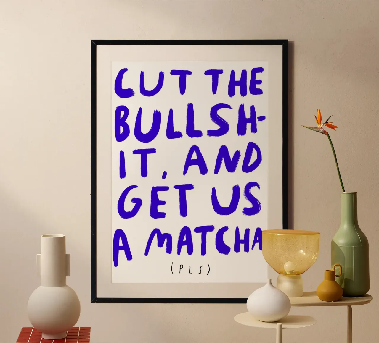 Cut the bullshit and get us a Matcha pls poster da Siora