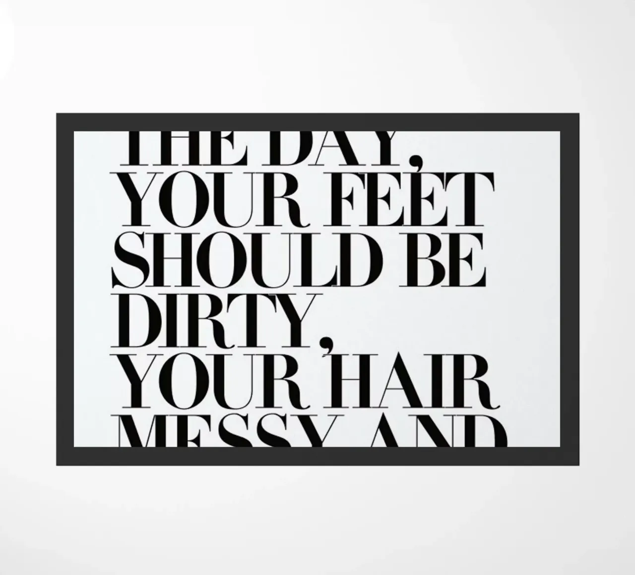 At The End Of The Day Your Feet Should Be zerbino da Honeymoon Hotel