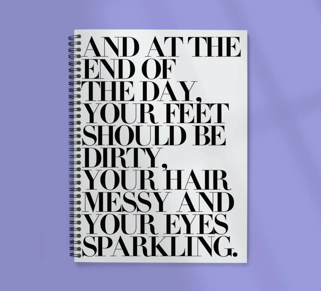 At The End Of The Day Your Feet Should Be spiral notebook by Honeymoon Hotel