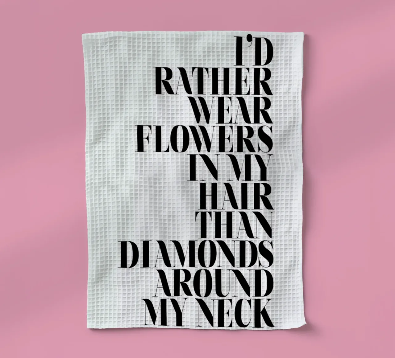 I'd Rather Wear Flowers tea towel by Honeymoon Hotel