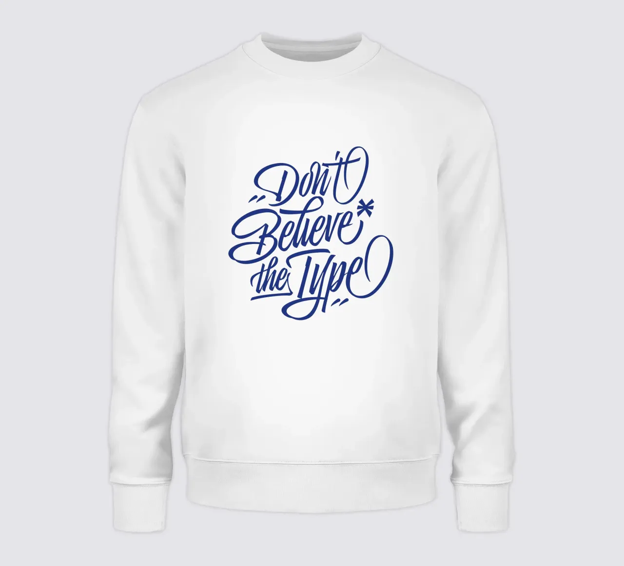 Don't believe the Type sweatshirt by Tamsen Design