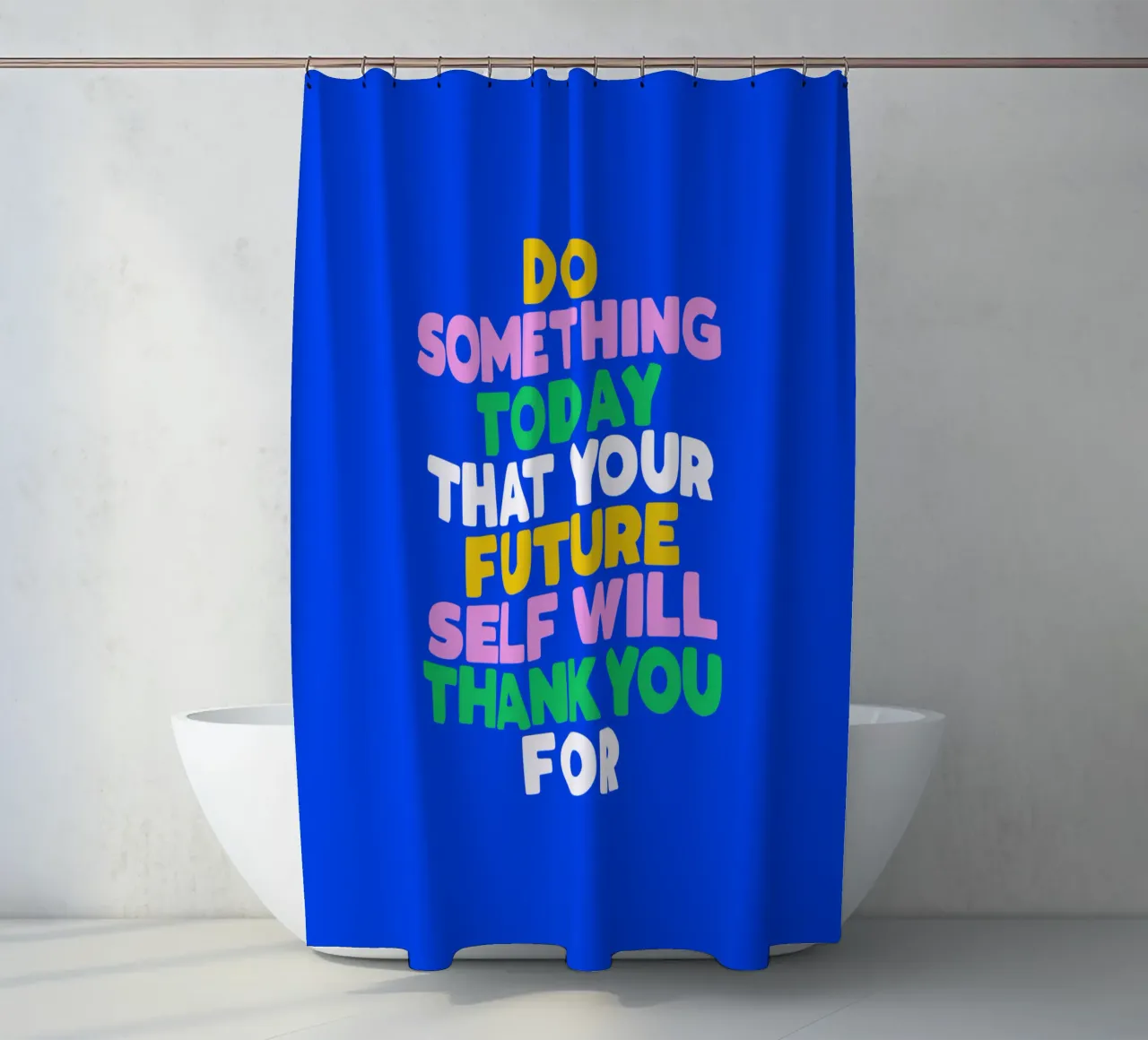 Do Something Today That Your Future Self Will Thank You For shower curtain by THE MOTIVATED TYPE