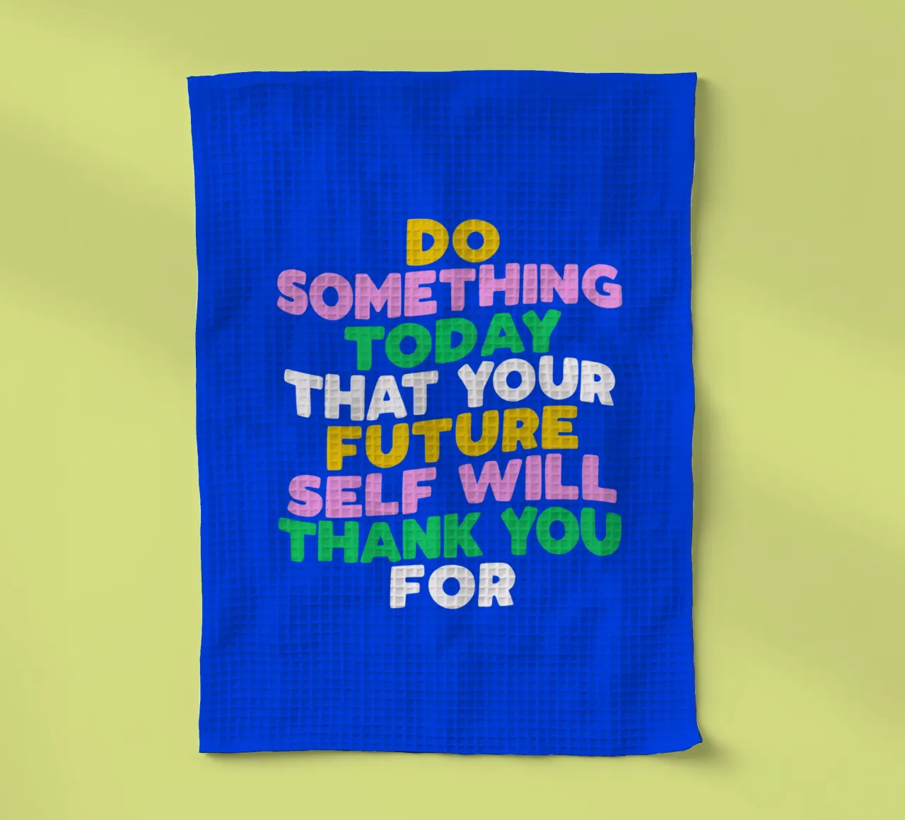 Do Something Today That Your Future Self Will Thank You For tea towel by THE MOTIVATED TYPE