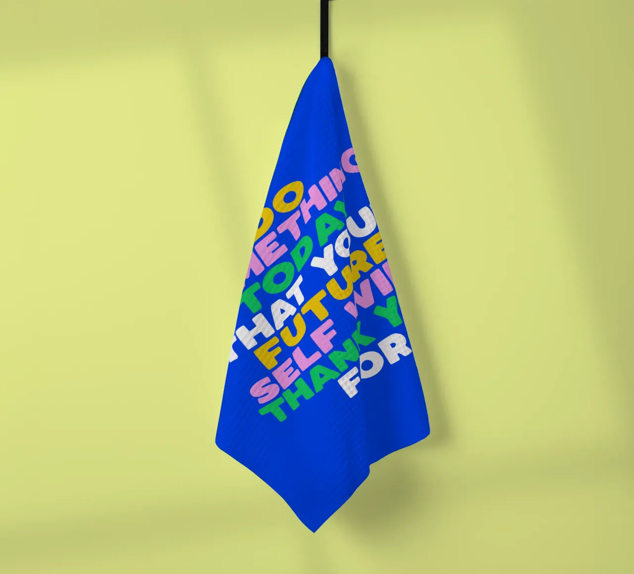 Do Something Today That Your Future Self Will Thank You For tea towel by THE MOTIVATED TYPE