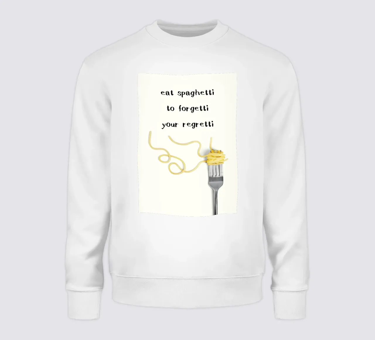 Essen Sie Spaghetti, um Ihr Bedauern zu vergessen Sweatshirt von kakaka