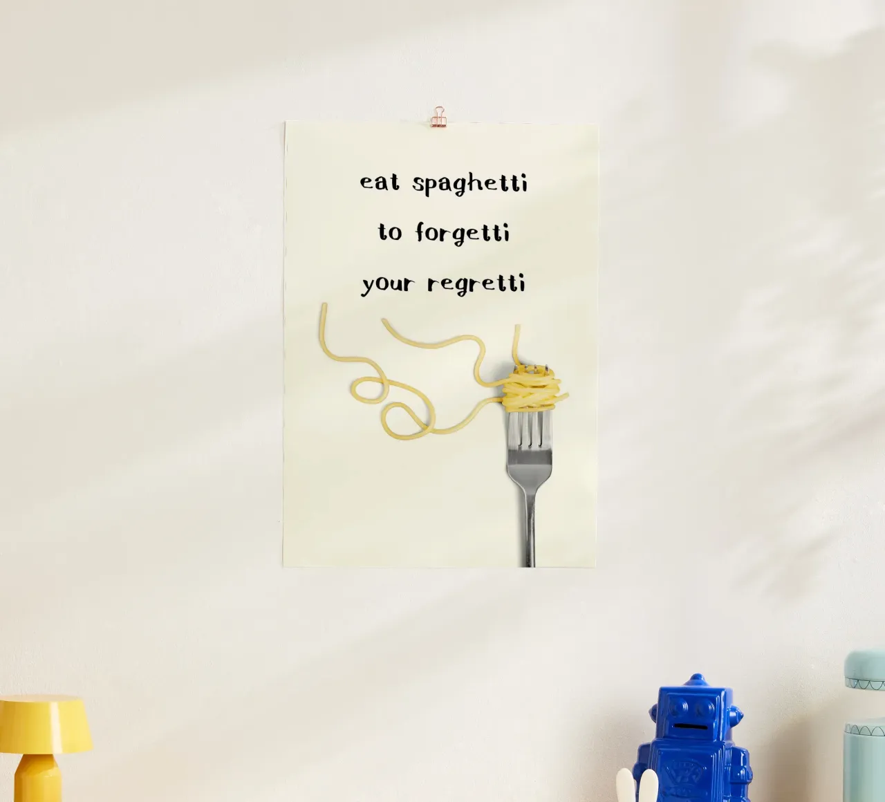 Eat Spaghetti to Forgetti Your Regretti poster da kakaka