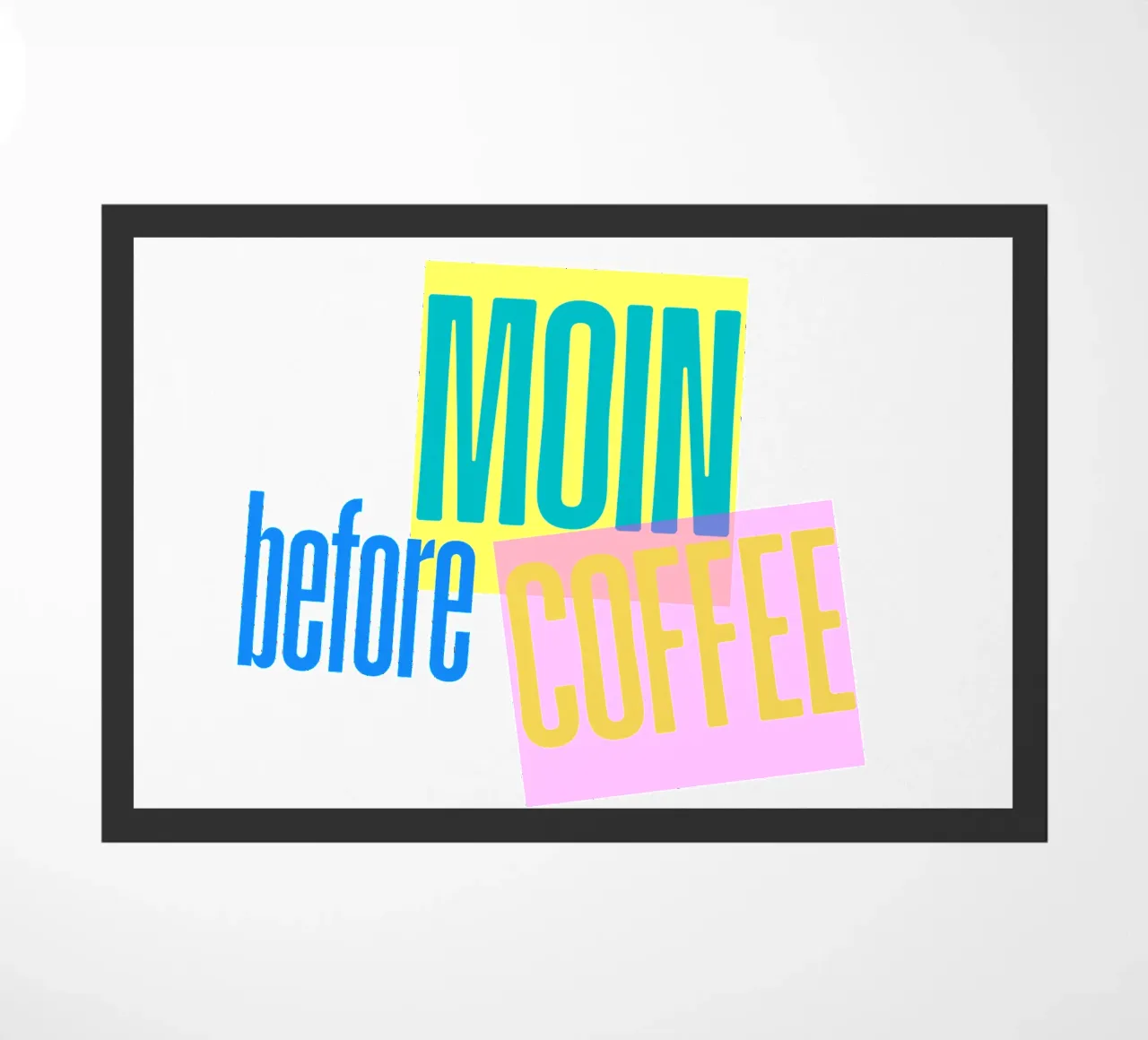 „MOIN before COFFEE“ – Witziges norddeutsches Kaffee-Motiv zerbino da Fies&Fein