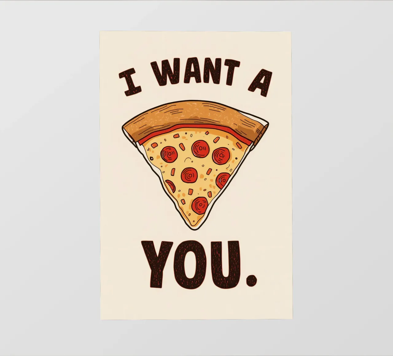 Pizza slice with "I WANT A Pizza YOU" telo in pvc da DesignDoodle