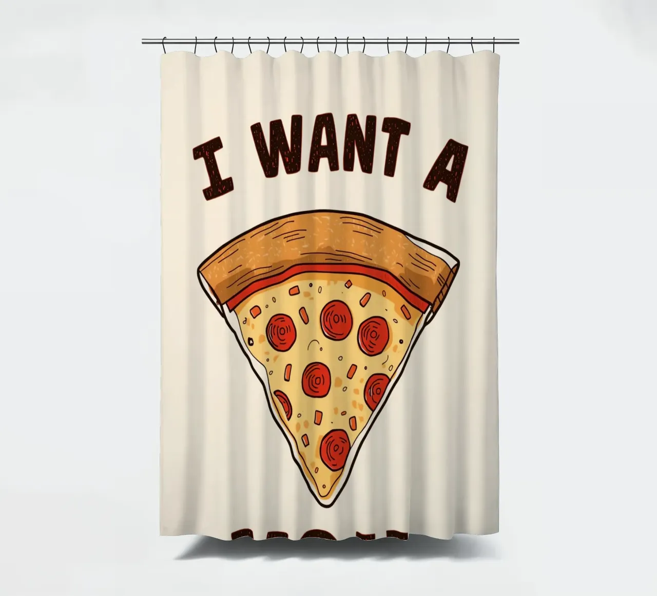 Pizza slice with "I WANT A Pizza YOU" tenda da doccia da DesignDoodle