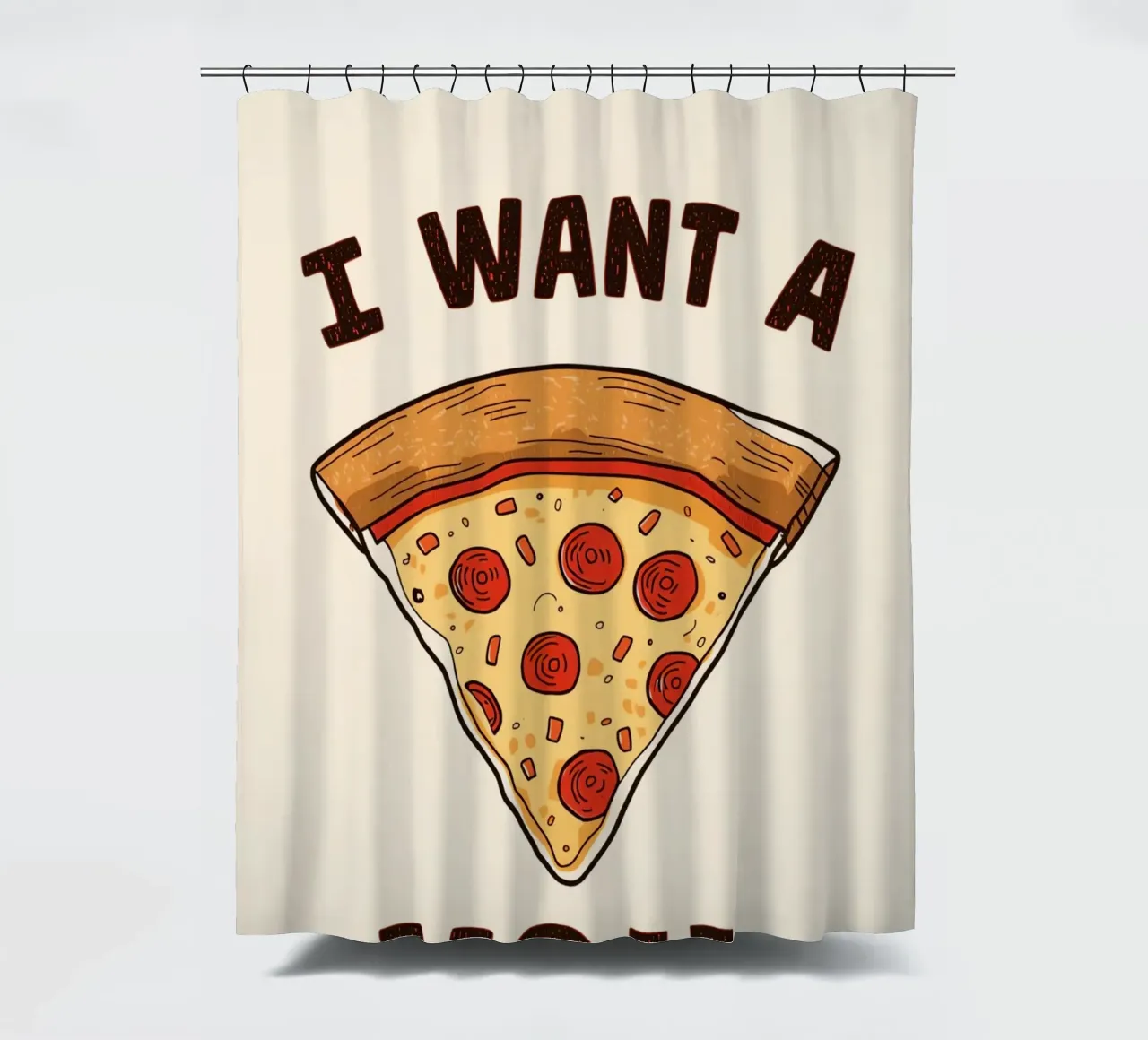 Pizza slice with "I WANT A Pizza YOU" tenda da doccia da DesignDoodle