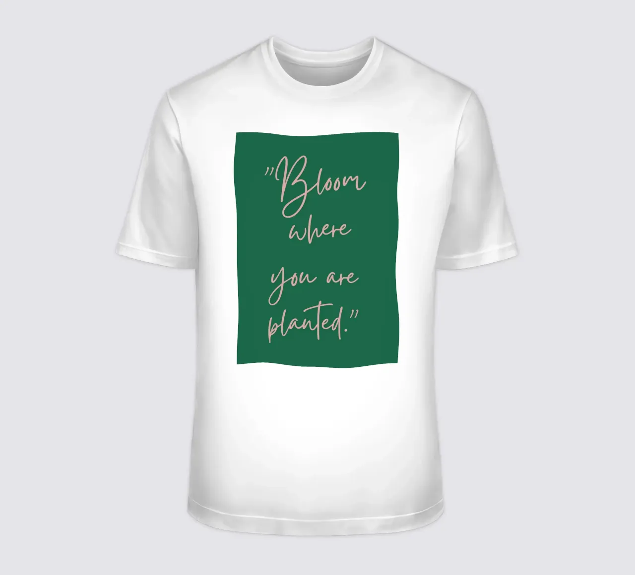 Bloom Where You Are Planted Inspirational Zitat T-Shirt von The Art Club