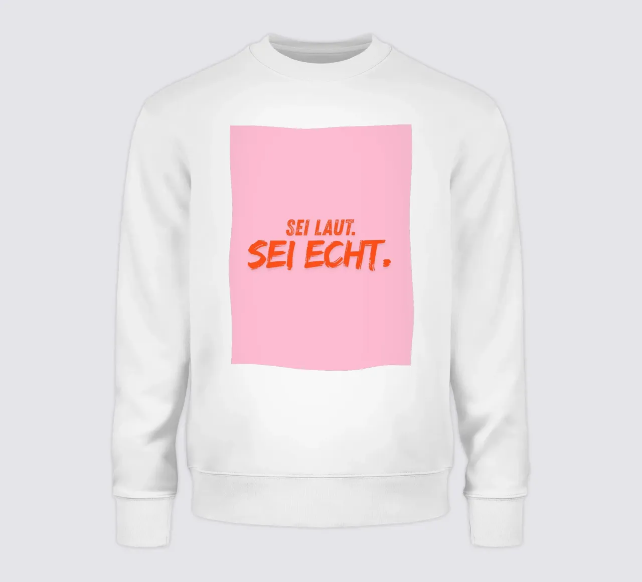Sei laut. Sei echt. Sweatshirt von DigiWunderwerk