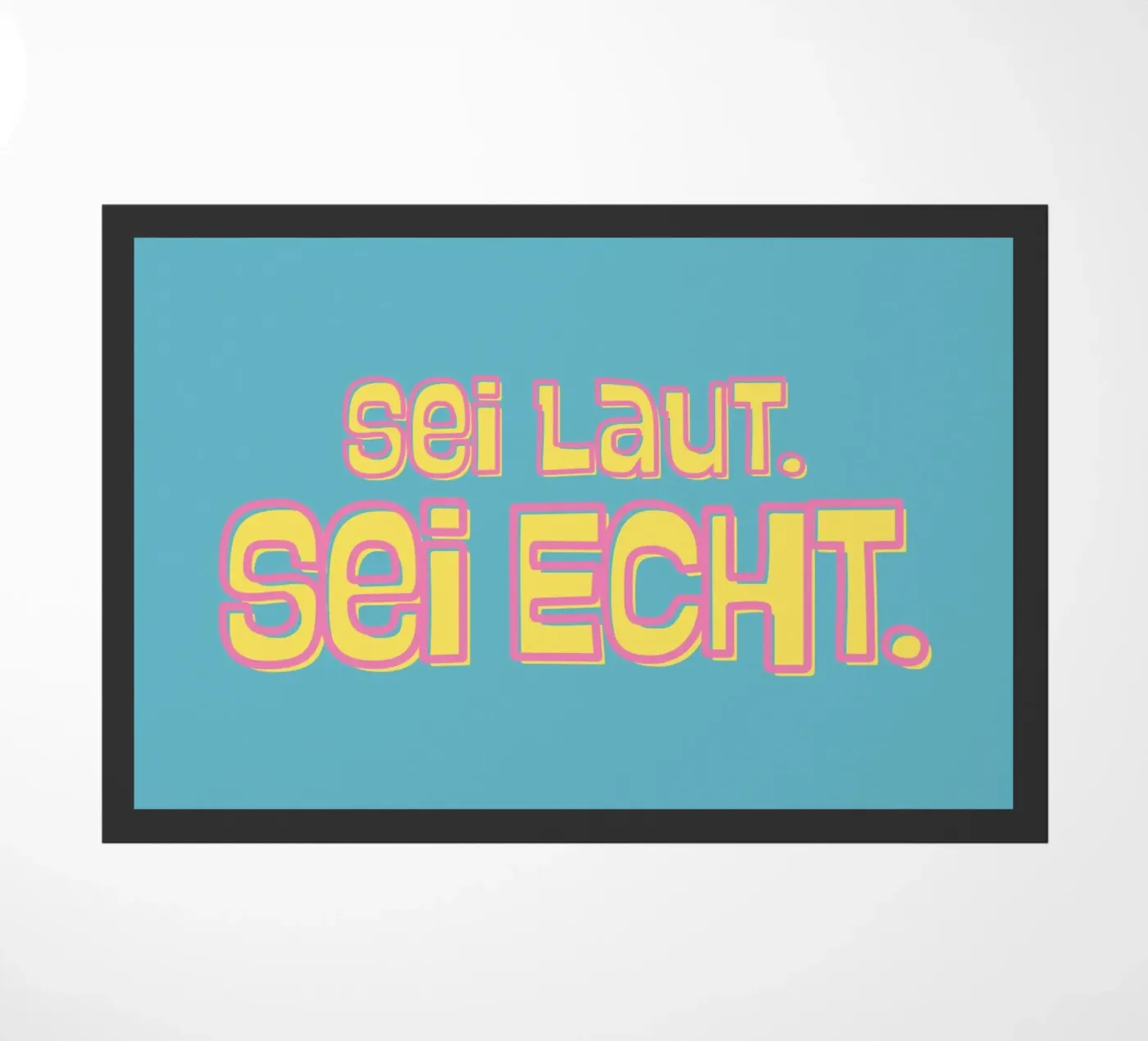 Sei laut. Sei echt. deurmat van DigiWunderwerk