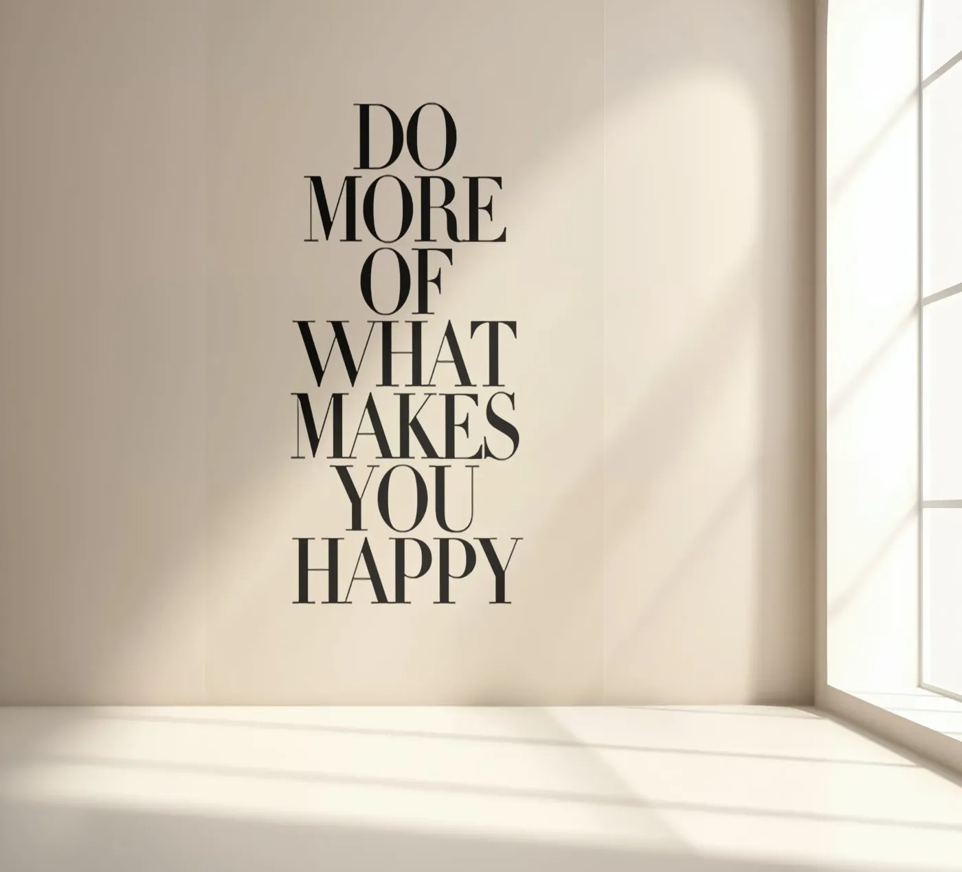 Do More Of What Makes You Happy Fototapete von John Sander