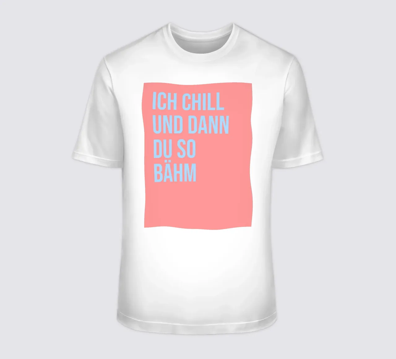 ICH CHILL UND DANN DU SO BÄHM (6 Farbvarianten) t-shirt da FRICKE DESIGN