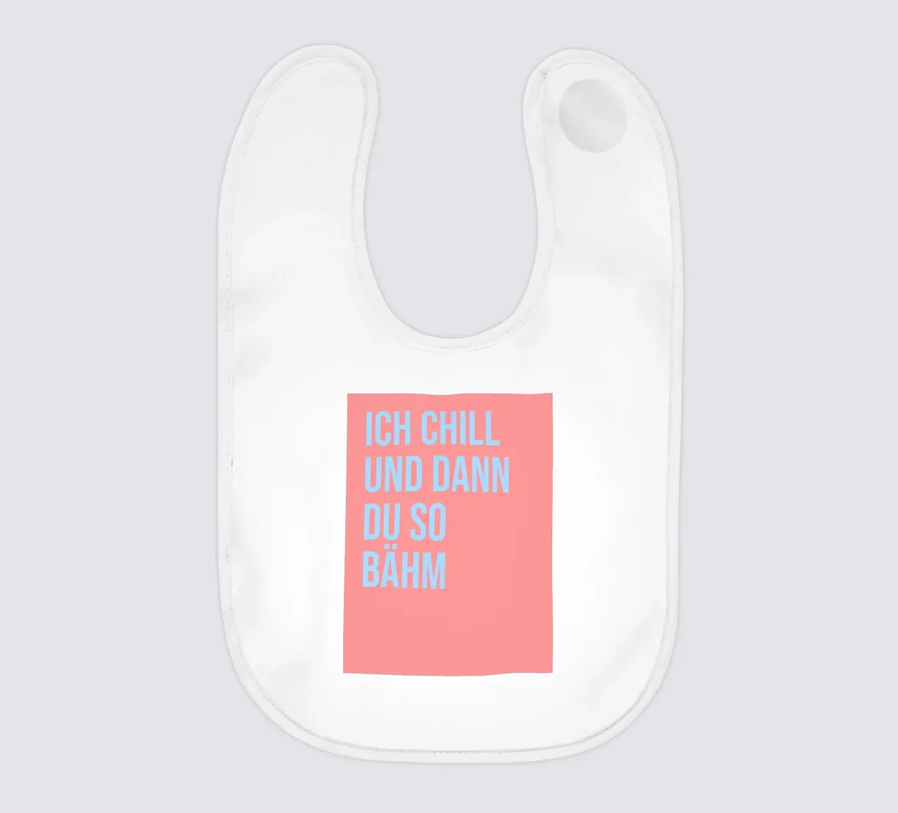 ICH CHILL UND DANN DU SO BÄHM (6 Farbvarianten) bavaglino da FRICKE DESIGN