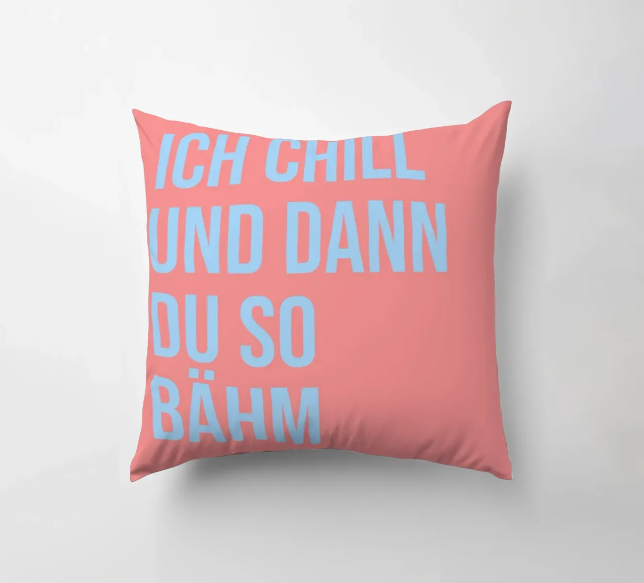 ICH CHILL UND DANN DU SO BÄHM (6 Farbvarianten) cuscino da FRICKE DESIGN