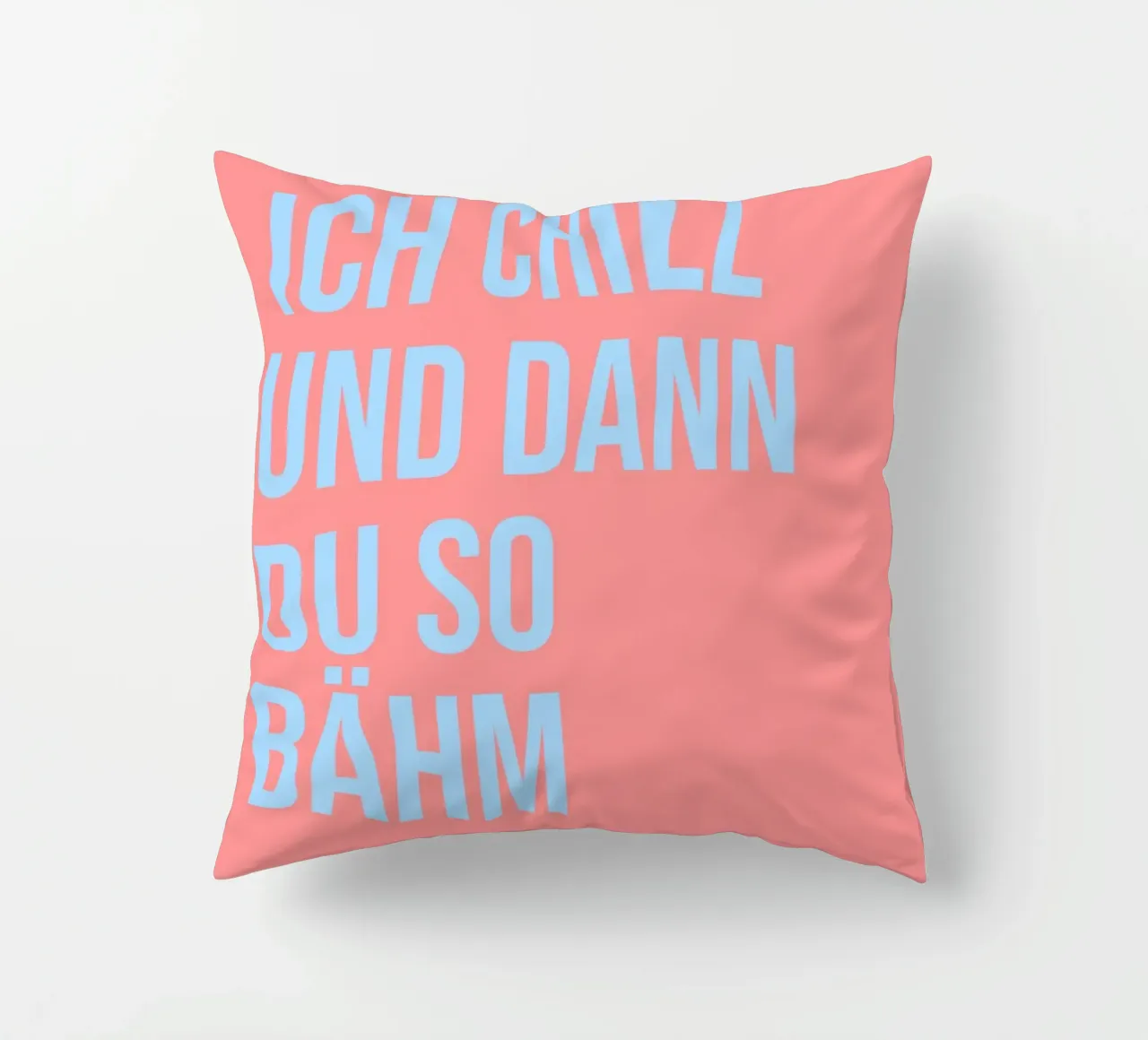 ICH CHILL UND DANN DU SO BÄHM (6 Farbvarianten) cuscino da FRICKE DESIGN