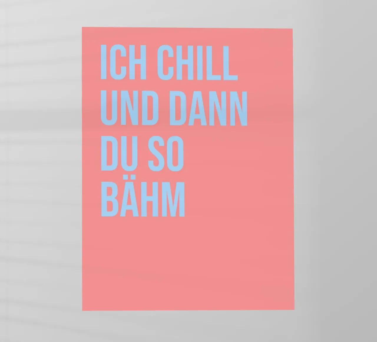 ICH CHILL UND DANN DU SO BÄHM (6 Farbvarianten) pellicola backlit da FRICKE DESIGN