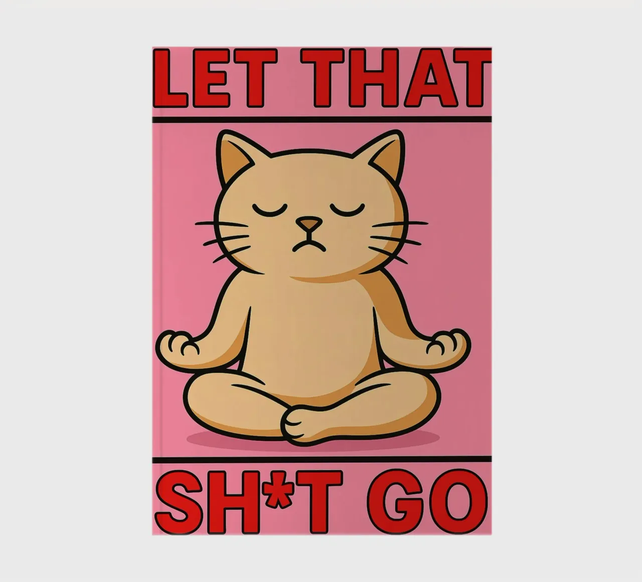 let that sht go funny cat notebook by xandrax