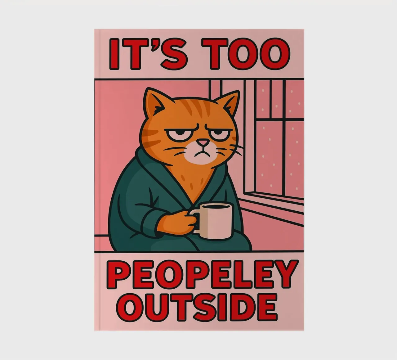 its to peopeley outside funny cat notebook by Toolee