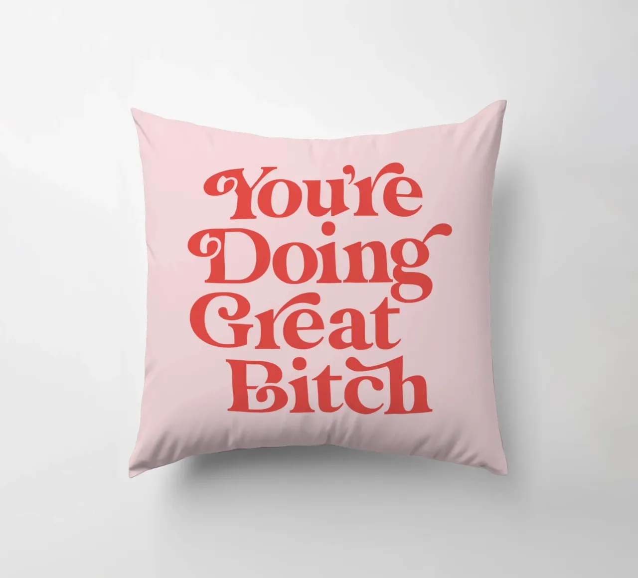 You're Doing Great Bitch cuscino da THE MOTIVATED TYPE