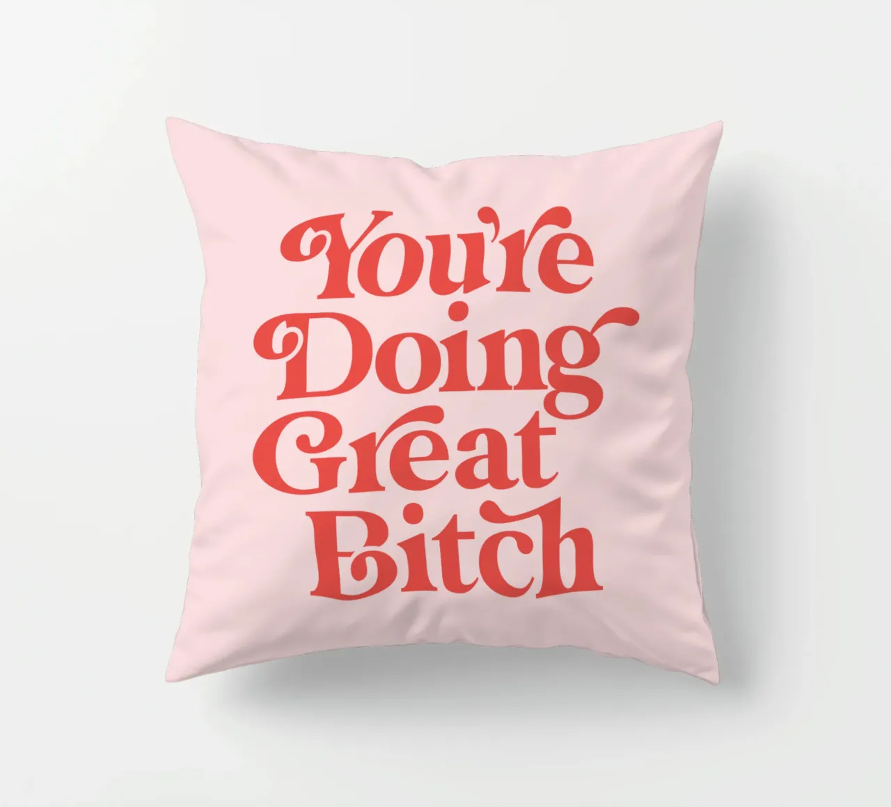 You're Doing Great Bitch cuscino da THE MOTIVATED TYPE