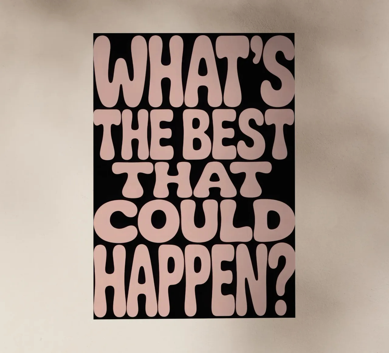 WHAT'S THE BEST THAT COULD HAPPEN? pellicola backlit da Words by Niki
