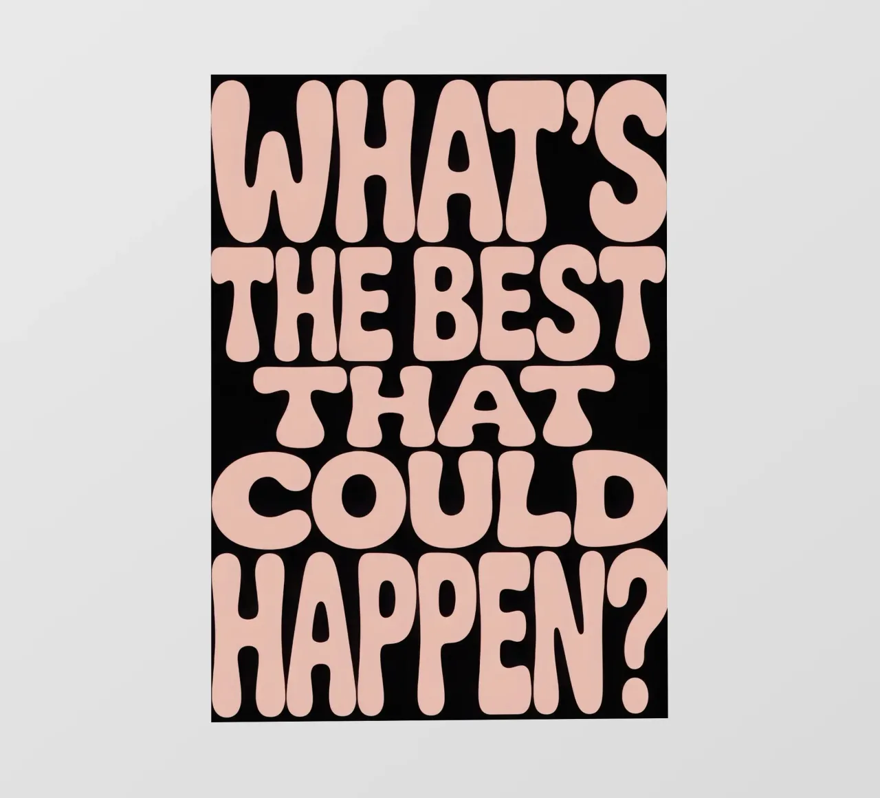 WHAT'S THE BEST THAT COULD HAPPEN? pellicola backlit da Words by Niki