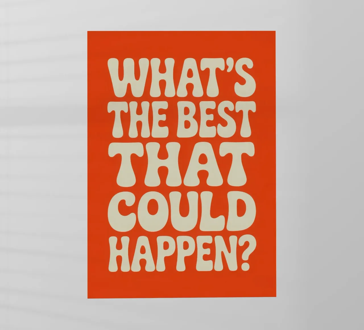WHAT'S THE BEST THAT COULD HAPPEN? pellicola backlit da Words by Niki