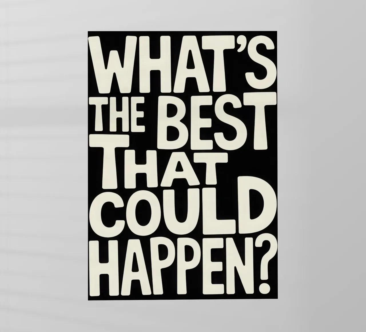 WHAT'S THE BEST THAT COULD HAPPEN? pellicola backlit da Words by Niki