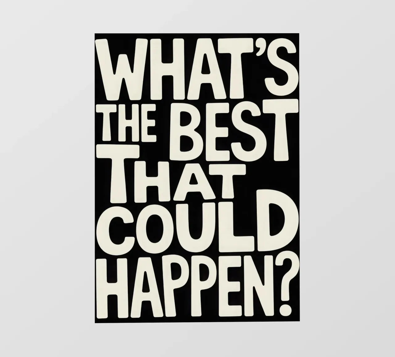 WHAT'S THE BEST THAT COULD HAPPEN? pellicola backlit da Words by Niki