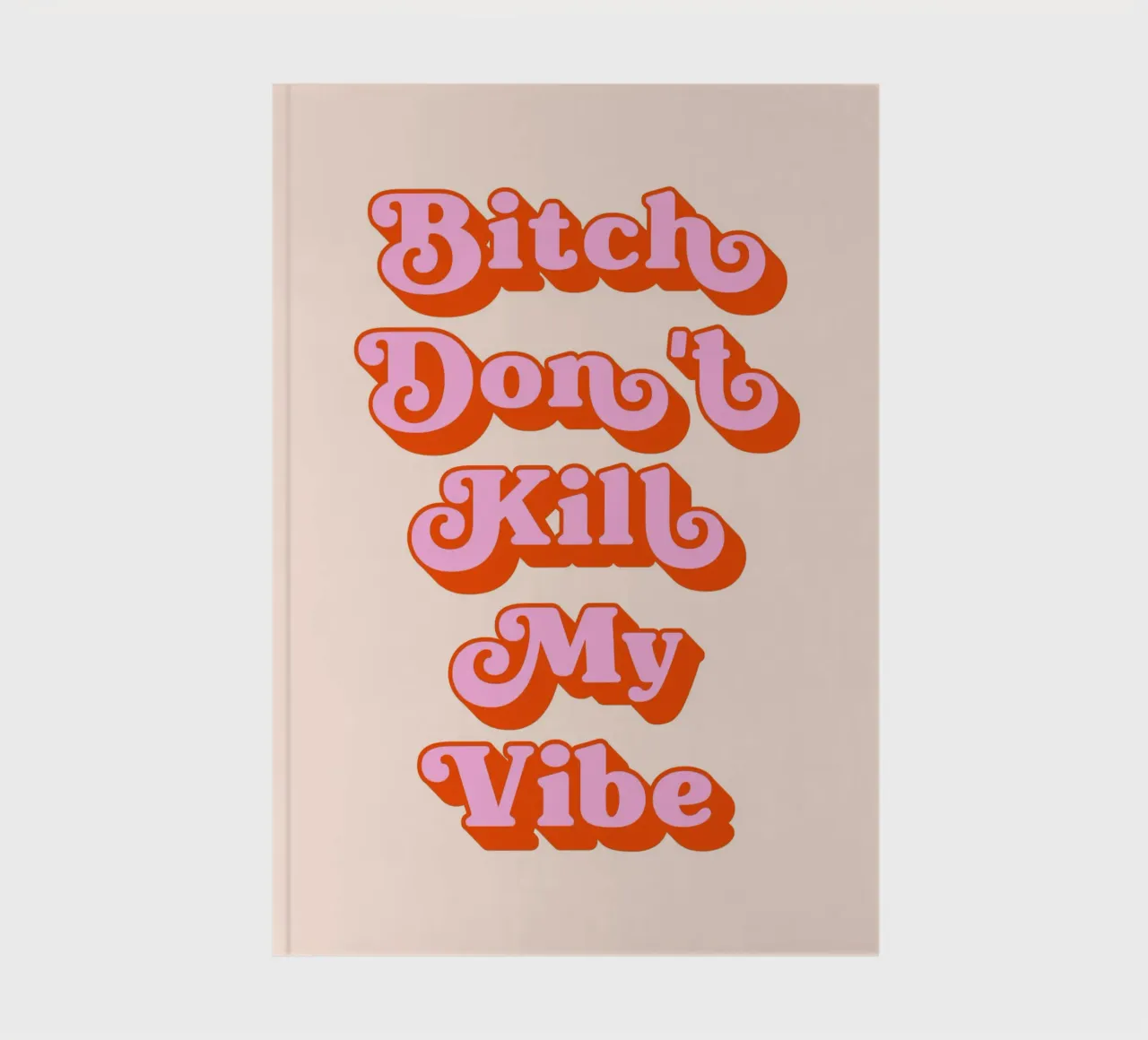 Bitch don't kill my vibe (Perzik en roze tint) notitieboek van Paigaam Studio