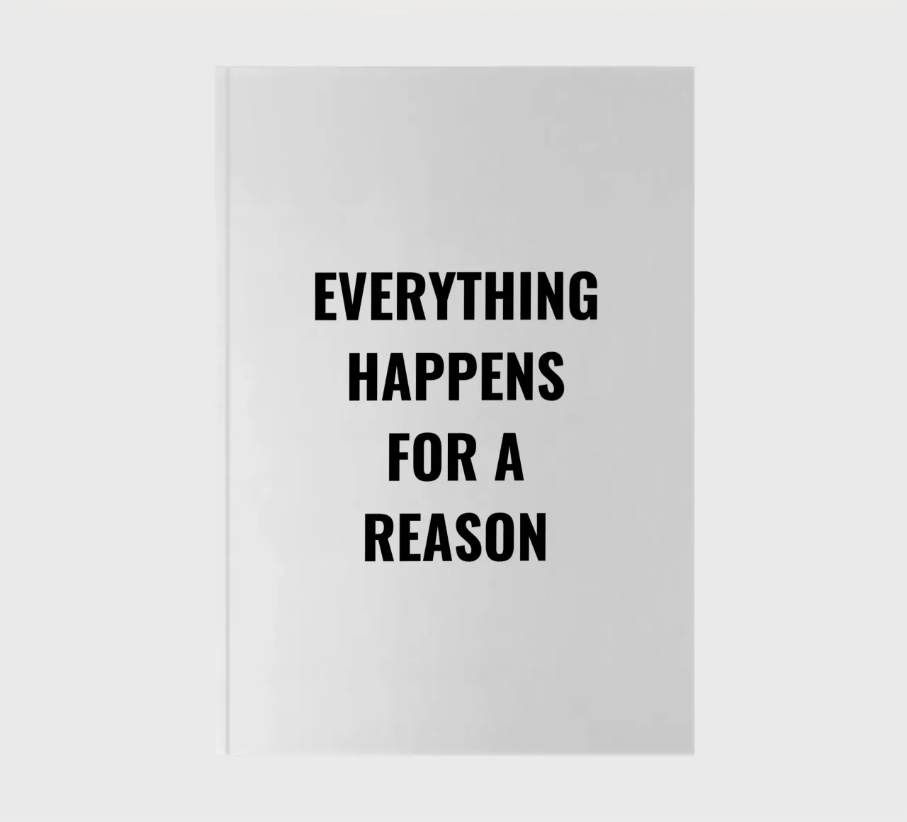 EVERTHING HAPPENS FOR A REASON TEXT DESIGN notebook by RB-Quotes